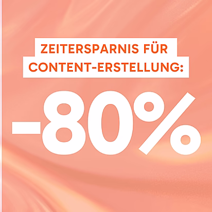 Zeitersparnis für Content-Erstellung: Minus 80 Prozent.