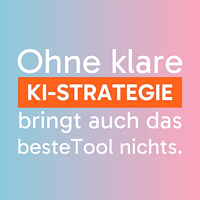 Text: Ohne klare KI-Strategie bringt das beste Tool nichts.